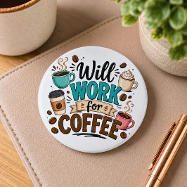 Funny Will Work for Coffee 缶バッジ