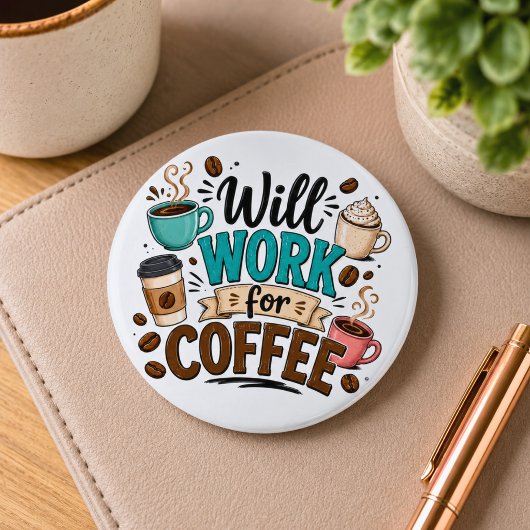 Funny Will Work for Coffee 缶バッジ