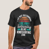 Funny Windsurfer Do not recommend Windsurfing Zone Tシャツ (正面)