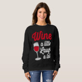 Funny Wine Lover Wine A Little Laugh A Lot スウェットシャツ (正面フル)