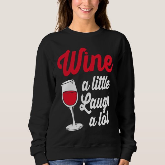 Funny Wine Lover Wine A Little Laugh A Lot スウェットシャツ (正面)