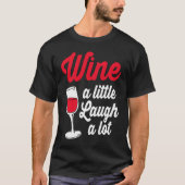 Funny Wine Lover Wine A Little Laugh A Lot Tシャツ (正面)