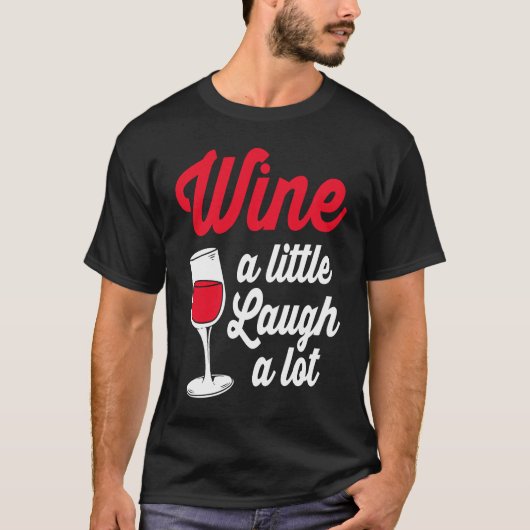 Funny Wine Lover Wine A Little Laugh A Lot Tシャツ (正面)