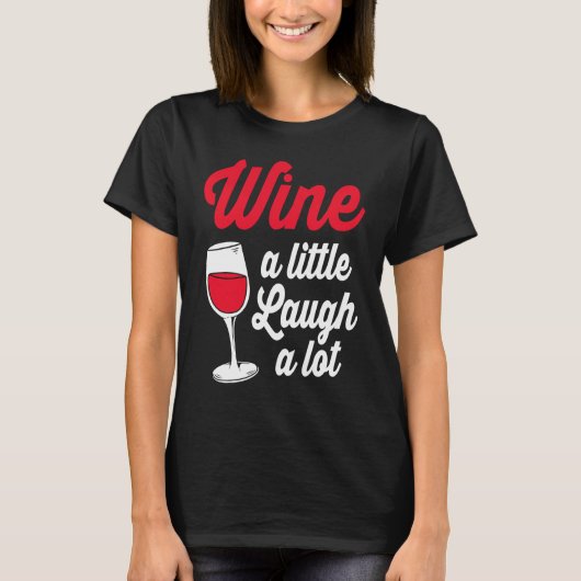 Funny Wine Lover Wine A Little Laugh A Lot Tシャツ (正面)