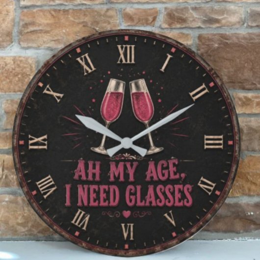Funny Wine Quote  Ah My Age, I Need Glasses ラージ壁時計