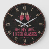 Funny Wine Quote  Ah My Age, I Need Glasses ラージ壁時計 (正面)