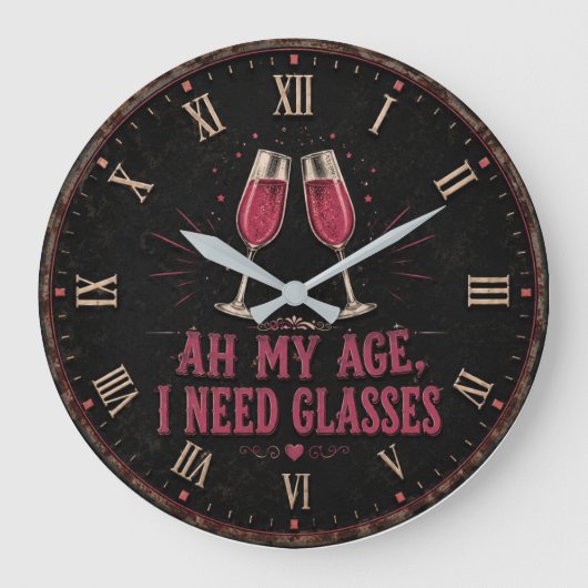 Funny Wine Quote Ah My Age, I Need Glasses ラージ壁時計 (正面)