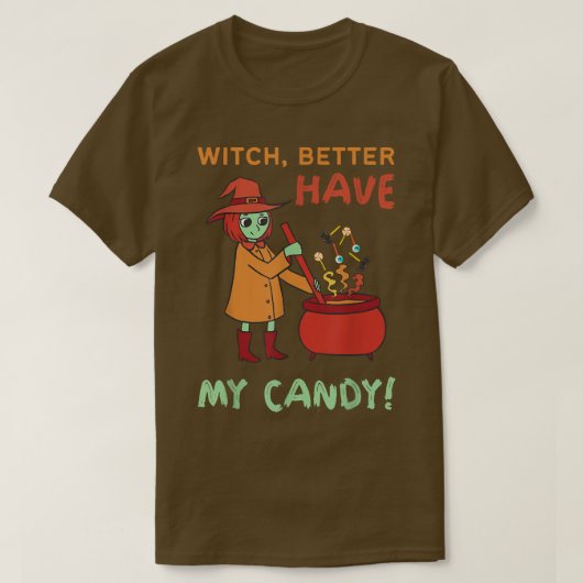 Funny Witch Better Have My Candy Halloween Cute Wi Tシャツ (デザイン正面)