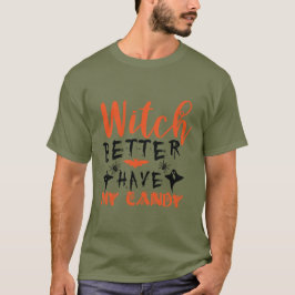 Funny Witch Better Have My Candy Men's T-shirt Tシャツ