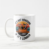 Funny Woodworking Quote It’s Not Hoarding If It’s  コーヒーマグカップ (左)