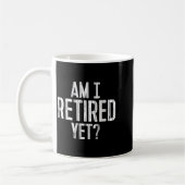 Funny Work - Am I Retired Yet_  コーヒーマグカップ (左)