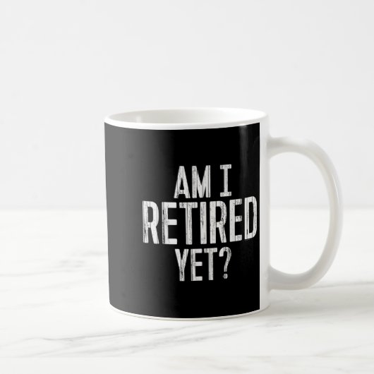 Funny Work - Am I Retired Yet_  コーヒーマグカップ (右)