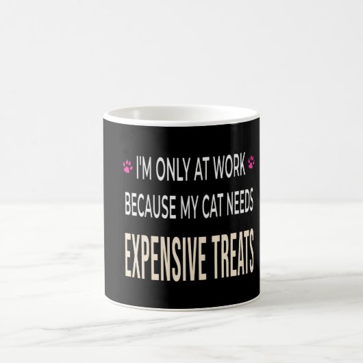 Funny Work Because My Cat Needs Expensive Treats コーヒーマグカップ (中央)