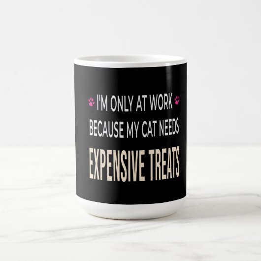 Funny Work Because My Cat Needs Expensive Treats コーヒーマグカップ (中央)