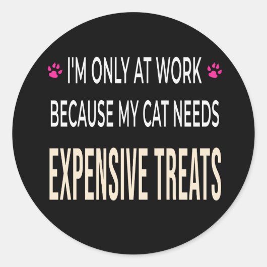 Funny Work Because My Cat Needs Expensive Treats ラウンドシール (正面)