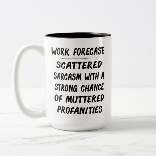 Funny Work Forecast Quote – Sarcasm & Profanity  ツートーンマグカップ (左)