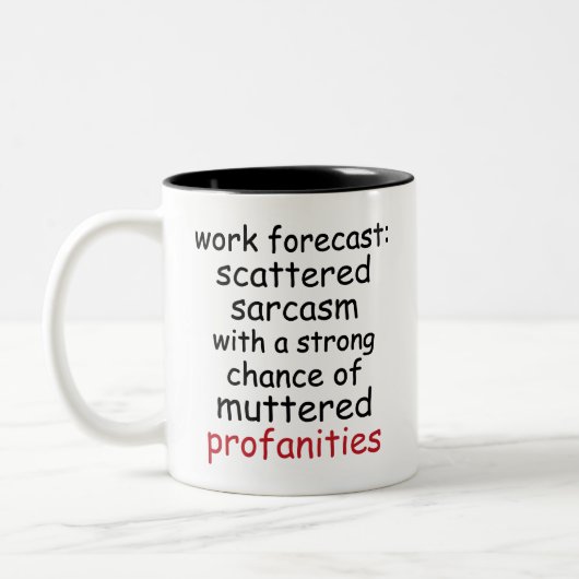 Funny Work Forecast Quote – Sarcasm & Profanity  ツートーンマグカップ (左)
