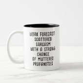 Funny Work Forecast Quote – Sarcasm & Profanity  ツートーンマグカップ (左)