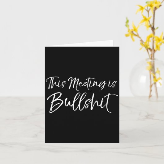 Funny Work Gag Gift For Boss Meeting Quote Saying  カード (黄色い花)