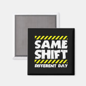 Funny Work Meme - Same Shift Different Day - Facto マグネット (正面/裏面)