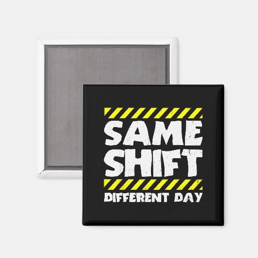 Funny Work Meme - Same Shift Different Day - Facto マグネット (正面/裏面)