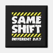 Funny Work Meme - Same Shift Different Day - Facto マグネット (正面)