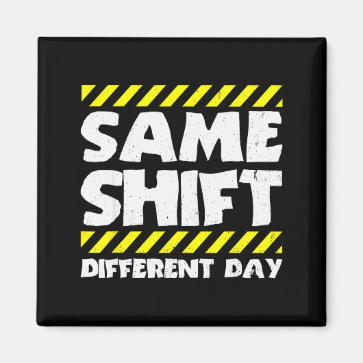 Funny Work Meme - Same Shift Different Day - Facto マグネット (正面)