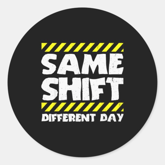 Funny Work Meme - Same Shift Different Day - Facto ラウンドシール (正面)