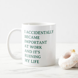 Funny Work Mug – I Accidentally Became Important  コーヒーマグカップ