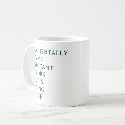 Funny Work Mug – I Accidentally Became Important  コーヒーマグカップ (正面左)