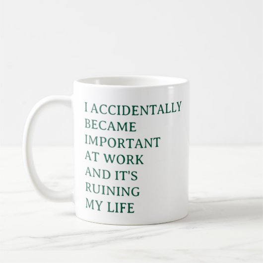 Funny Work Mug – I Accidentally Became Important  コーヒーマグカップ (左)