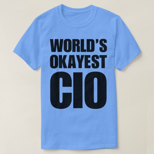 Funny Worldampamp39s Okayest CIO Gifts For CIOs Co Tシャツ (デザイン正面)