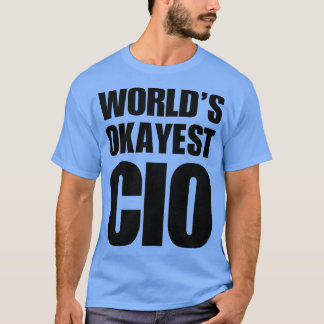 Funny Worldampamp39s Okayest CIO Gifts For CIOs Co Tシャツ