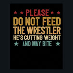 Funny wrestling lover fan please feed ポスター<br><div class="desc">This wrestling design is an exclusive novelty design. Get this wrestling lover design as a gift for someone near you.</div>