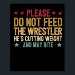 Funny wrestling lover fan please feed ポスター<br><div class="desc">This wrestling design is an exclusive novelty design. Get this wrestling lover design as a gift for someone near you.</div>