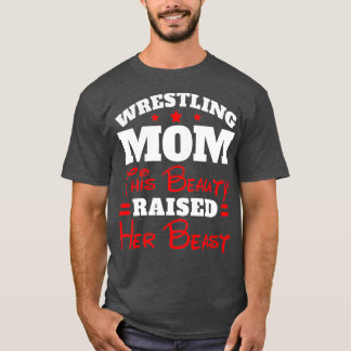 Funny Wrestling Mom  This Beauty Raised Her Tシャツ