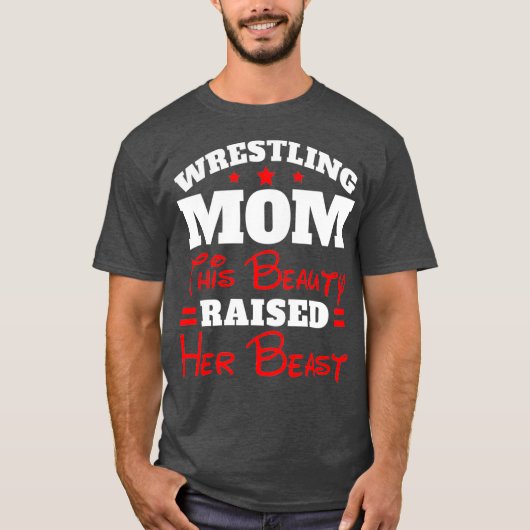 Funny Wrestling Mom  This Beauty Raised Her Tシャツ (正面)