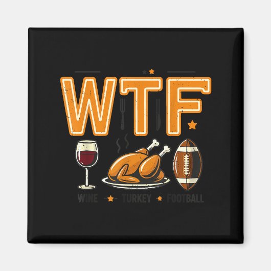Funny Wtf Wine Turkey Football Thanksgiving Dinner マグネット (正面)