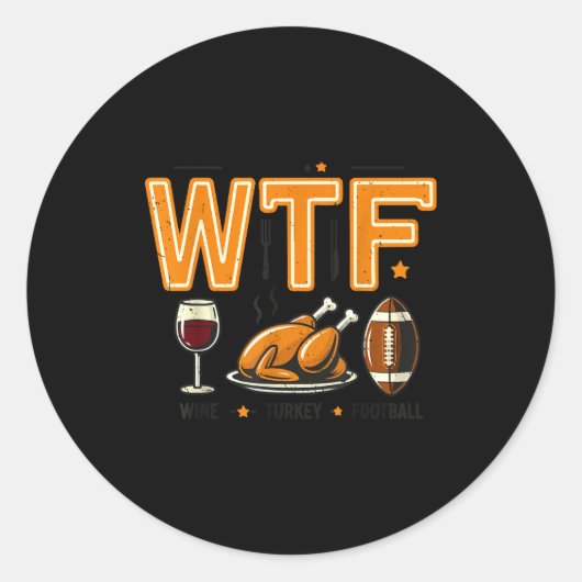 Funny Wtf Wine Turkey Football Thanksgiving Dinner ラウンドシール (正面)