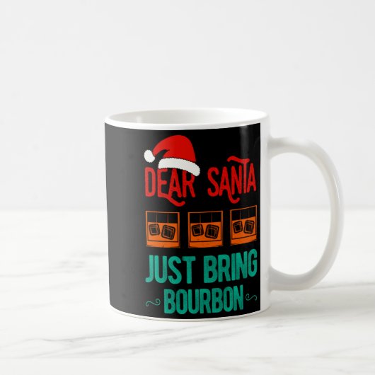 Funny Xmas Dear Santa Just Bring Bourbon Christmas コーヒーマグカップ (右)
