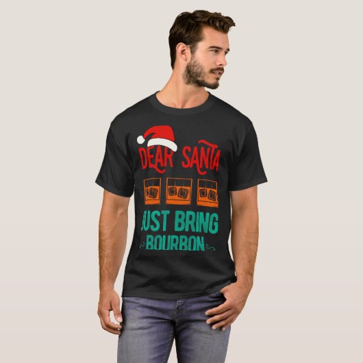 Funny Xmas Dear Santa Just Bring Bourbon Christmas Tシャツ (正面フル)