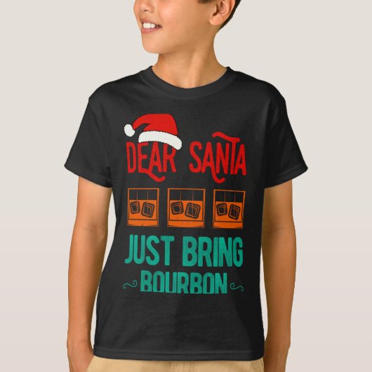 Funny Xmas Dear Santa Just Bring Bourbon Christmas Tシャツ (正面)