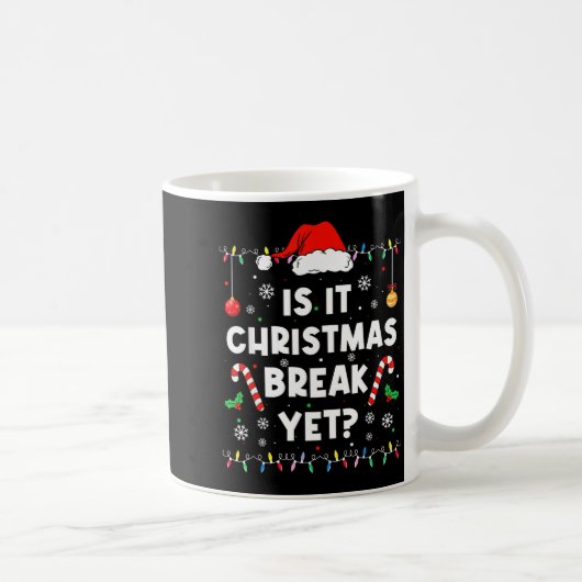 Funny Xmas Holiday Is It Christmas Break Yet Teach コーヒーマグカップ (右)