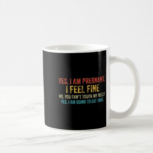 Funny Yes I Am Pregnant I Feel Fine Pregnancy New コーヒーマグカップ (右)