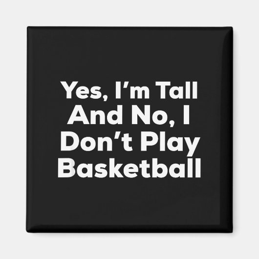 Funny Yes, Im Tall And No I Don't Play Basketball  マグネット (正面)