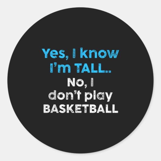 Funny Yes, Im Tall And No I Don't Play Basketball  ラウンドシール (正面)