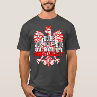 FUNNY YOU BET YOUR SWEET DUPA I'M POLISH Poland F Tシャツ