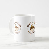 Funny You can do it Coffee Mug コーヒーマグカップ (正面左)