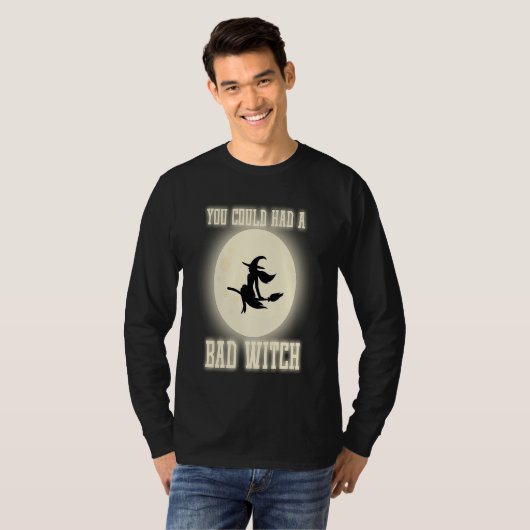 Funny You Could Had A Bad Witch Halloween Witch Tシャツ (正面フル)