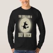 Funny You Could Had A Bad Witch Halloween Witch Tシャツ (正面)